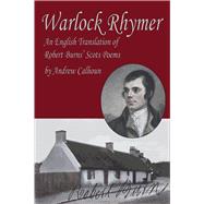 Warlock Rhymer An English Translation of Robert Burns’ Scots Poems