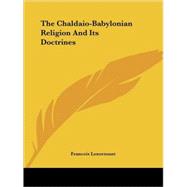 The Chaldaio-babylonian Religion and Its Doctrines