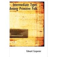 Intermediate Types among Primitive Folk : A Study in Social Evolution