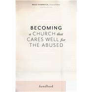 Becoming a Church That Cares Well for the Abused Handbook