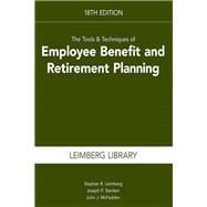 The Tools & Techniques of Employee Benefits and Retirement Planning, 18th edition