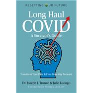Long Haul COVID: A Survivor’s Guide