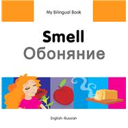 My Bilingual Book–Smell (English–Russian)