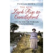 The Real Lark Rise to Candleford Life in the Victorian Countryside