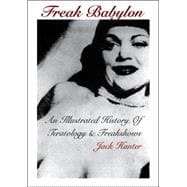 Freak Babylon : An Illustrated History of Teratology and Freakshows
