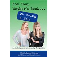 Not Your Mother's Book . . . on Being a Mom