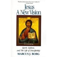 Jesus: A New Vision : Spirit, Culture, and the Life of Discipleship