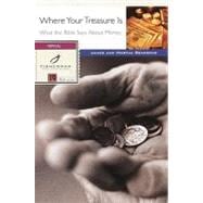 Where Your Treasure Is : What the Bible Says about Money