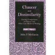 Chaucer & Dissimilarity Literary Comparisons in Chaucer and Other Late-Medieval Writing