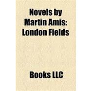 Novels by Martin Amis : London Fields, Yellow Dog, the Pregnant Widow, Time's Arrow, Money, the Information, House of Meetings