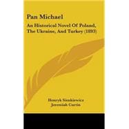 Pan Michael : An Historical Novel of Poland, the Ukraine, and Turkey (1893)