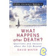 What Happens after Death? : Questions and Answers about the Life Beyond
