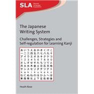 The Japanese Writing System Challenges, Strategies and Self-Regulation for Learning Kanji
