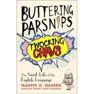 Buttering Parsnips, Twocking Chavs The Secret Life of the English Language