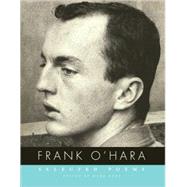 Frank O'Hara : Selected Poems