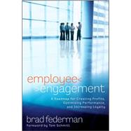 Employee Engagement A Roadmap for Creating Profits, Optimizing Performance, and Increasing Loyalty