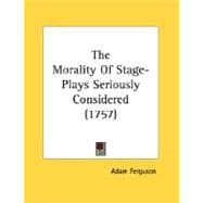 The Morality Of Stage-Plays Seriously Considered
