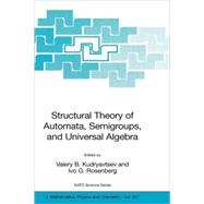 Structural Theory of Automata, Semigroups, And Universal Algebra
