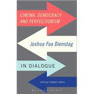 Cinema, Democracy and Perfectionism Joshua Foa Dienstag in Dialogue