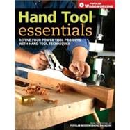 Hand Tool Essentials : Refine Your Power Tool Projects with Hand Tool Techniques