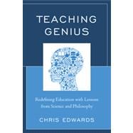Teaching Genius Redefining Education with Lessons from Science and Philosophy