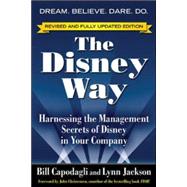 The Disney Way, Revised Edition Harnessing the Management Secrets of Disney in Your Company