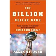The Billion Dollar Game Behind the Scenes of the Greatest Day In American Sport - Super Bowl Sunday