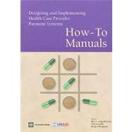 Designing and Implementing Health Care Provider Payment Systems How-To Manuals