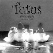 Tutus 2004 Calendar: Photography by Victoria Davis