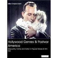 Hollywood Genres and Post-war America Masculinity, Family and Nation in Popular Movies and Film Noir