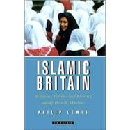 Islamic Britain Religion, Politics and Identity Among British Muslims, Revised and Updated Edition