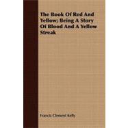 The Book of Red and Yellow: Being a Story of Blood and a Yellow Streak