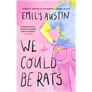 We Could Be Rats A Novel book cover, ISBN 9781668058152