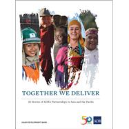 Together We Deliver 50 Stories of ADB's Partnerships in Asia and the Pacific