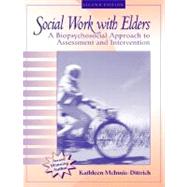 Social Work with Elders : A Biopsychosocial Approach to Assessment and Intervention