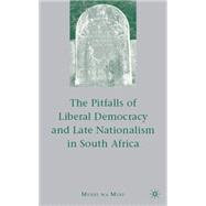 The Pitfalls of Liberal Democracy and Late Nationalism in South Africa