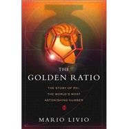 Golden Ratio : The Story of Phi, the World's Most Astonishing Number