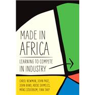 Made in Africa Learning to Compete in Industry