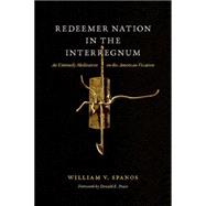 Redeemer Nation in the Interregnum An Untimely Meditation on the American Vocation