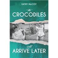 The  Crocodiles Will Arrive Later