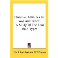 Christian Attitudes to War and Peace : A Study of the Four Main Types