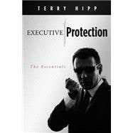 Executive Protection: The Essentials