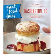Great Food Finds Washington, DC Delicious Food from the Region's Top Eateries