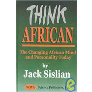 Think African: The Changing African Mind and Personality Today
