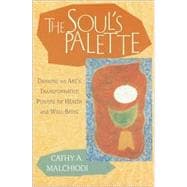 The Soul's Palette Drawing on Art's Transformative Powers