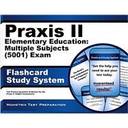 Praxis II Elementary Education Multiple Subjects 5001 Exam Flashcard Study System: Praxis II Test Practice Questions and Review for the Praxis II Subject Assessments