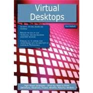 Virtual Desktops: High-impact Strategies - What You Need to Know : Definitions, Adoptions, Impact, Benefits, Maturity, Vendors