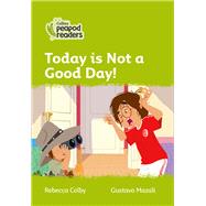 Collins Peapod Readers – Level 2 – Today Is Not a Good Day!