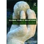 Global Public Relations: Spanning Borders, Spanning Cultures