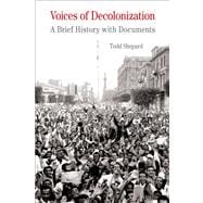 Voices of Decolonization A Brief History with Documents